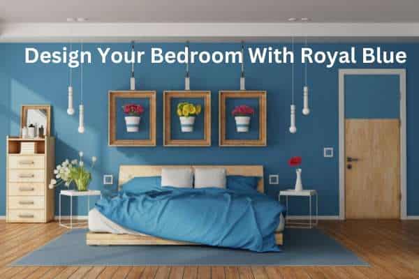 Design Your Bedroom With Royal Blue